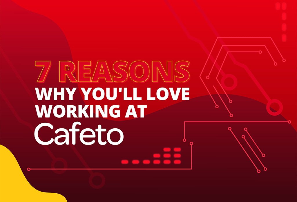 7 Reasons Why You’ll Love Working at Cafeto